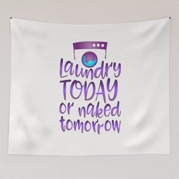 Item preview, Laundry Today or Naked Tomorrow designed and sold by Hanna Kovalchuk.