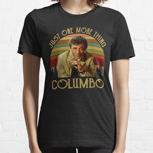 Just-One-More-Thing-Columbo T-shirt essentiel