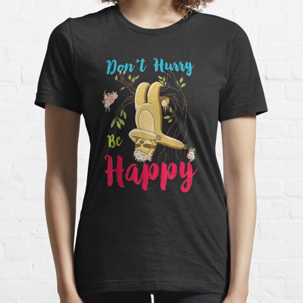 Don't Hurry Be Happy Essential T-Shirt