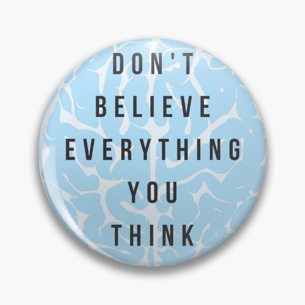 Item preview, Don't Believe Everything You Think designed and sold by SkyeAndOxford.