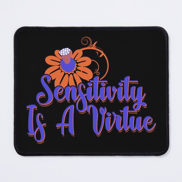 Item preview, Sensitivity Is A Virtue designed and sold by NuarzDesign.