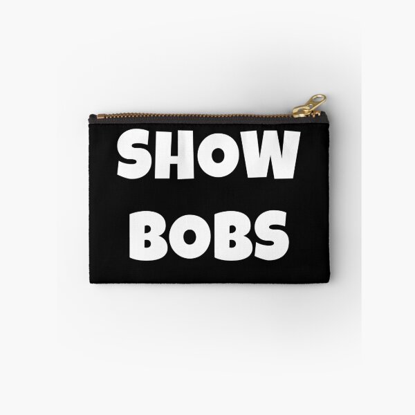 Item preview, Show Bobs Meme White Text designed and sold by RaybenMedia.