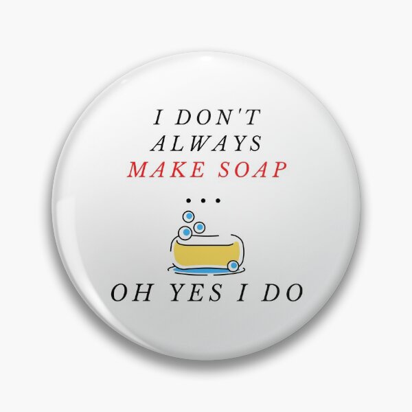 Item preview, I Don't Always Make Soap ... Oh Yes I Do funny T-shirt men gift women gift designed and sold by InnovantDesigns.