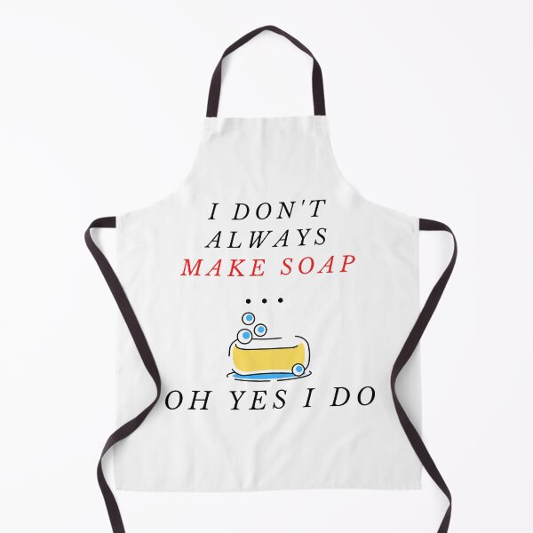 Item preview, I Don't Always Make Soap ... Oh Yes I Do funny T-shirt men gift women gift designed and sold by InnovantDesigns.