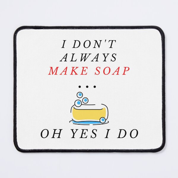 Item preview, I Don't Always Make Soap ... Oh Yes I Do funny T-shirt men gift women gift designed and sold by InnovantDesigns.