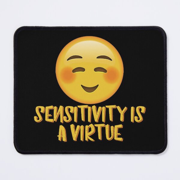 Item preview, Sensitivity Is A Virtue designed and sold by NuarzDesign.
