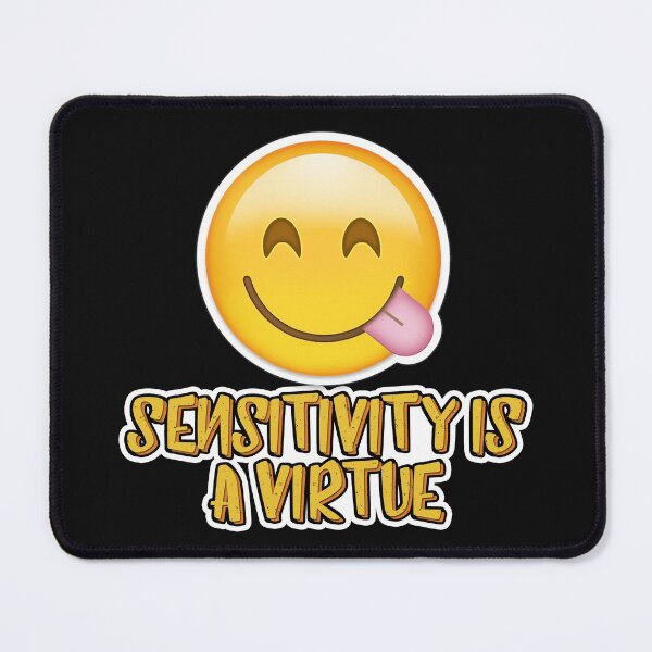 Item preview, Sensitivity Is A Virtue designed and sold by NuarzDesign.