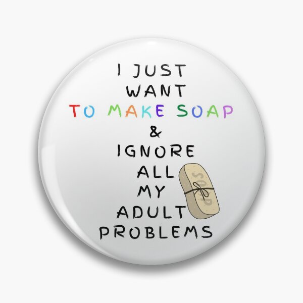 Item preview, I Just Want To Make Soap And Ignore All My Adult Problems funny T-shirt men gift women gift designed and sold by InnovantDesigns.