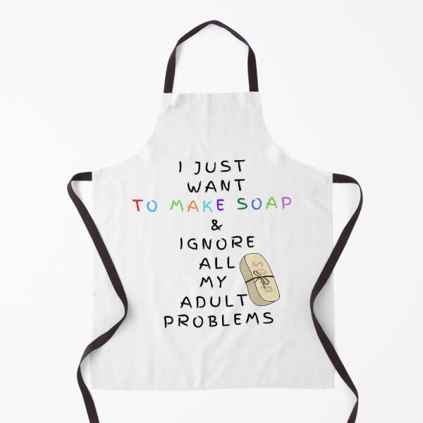 Item preview, I Just Want To Make Soap And Ignore All My Adult Problems funny T-shirt men gift women gift designed and sold by InnovantDesigns.