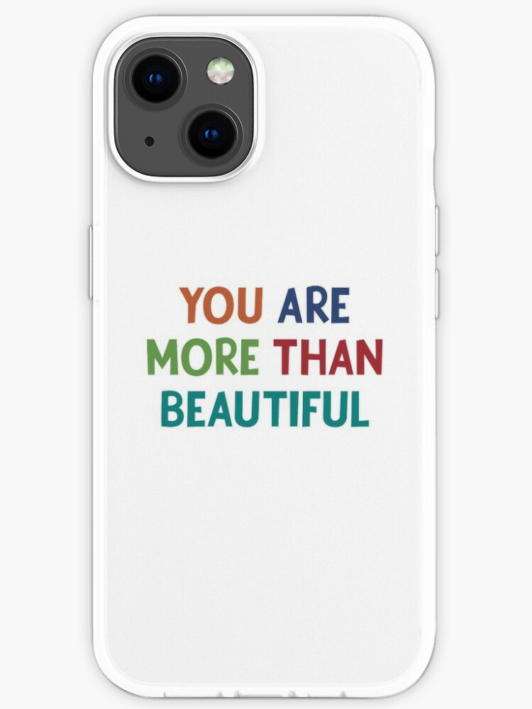 You Are More Than Beautiful iPhone Case