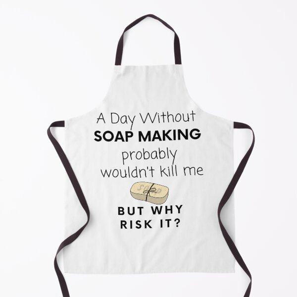 Item preview, A Day Without Soap Making Probably Wouldn't Kill Me But Why Risk It? funny T-shirt men gift women gift designed and sold by InnovantDesigns.