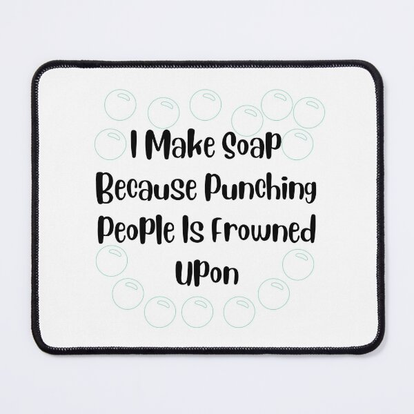 Item preview, I Make Soap Because Punching People Is Frowned Upon funny T-shirt men gift women gift designed and sold by InnovantDesigns.