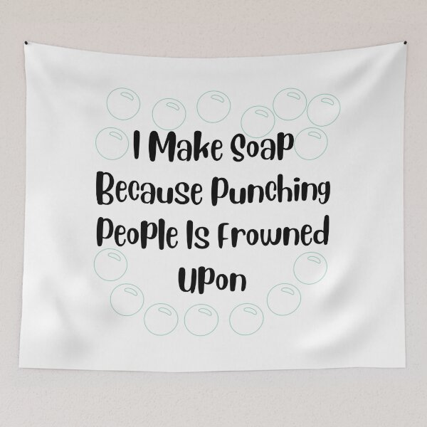 Item preview, I Make Soap Because Punching People Is Frowned Upon funny T-shirt men gift women gift designed and sold by InnovantDesigns.