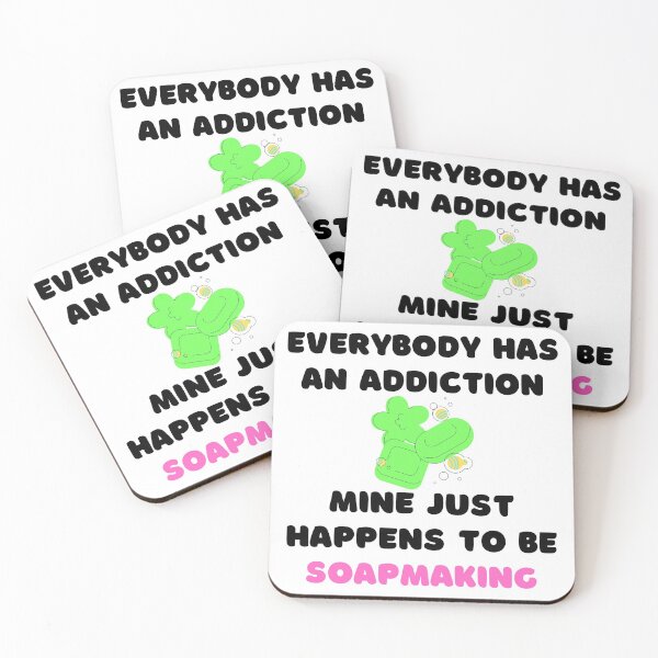 Item preview, Everybody Has An Addiction Mine Just Happens To Be Soap Making funny T-shirt men gift women gift designed and sold by InnovantDesigns.