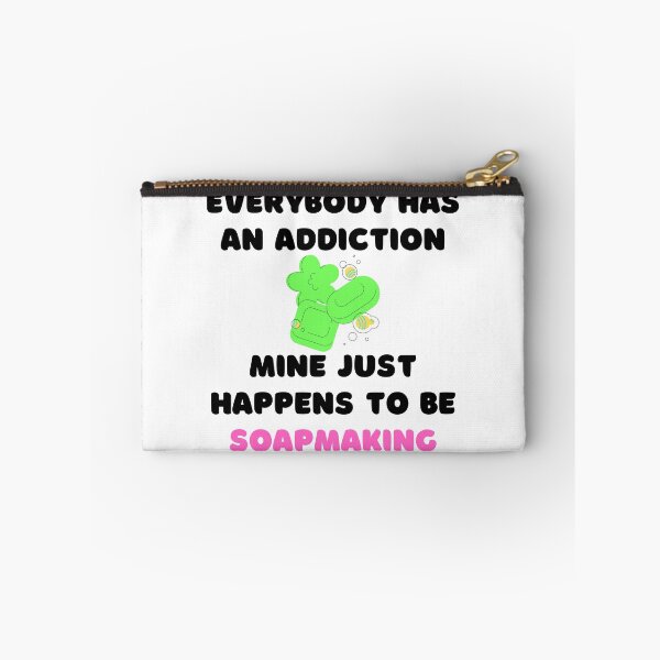 Item preview, Everybody Has An Addiction Mine Just Happens To Be Soap Making funny T-shirt men gift women gift designed and sold by InnovantDesigns.