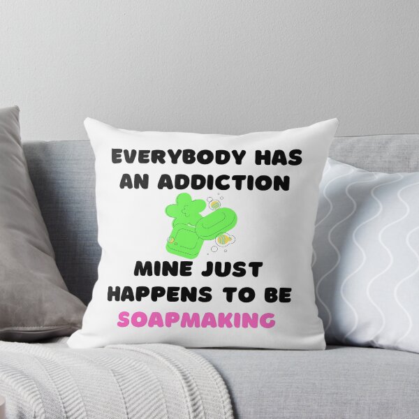 Item preview, Everybody Has An Addiction Mine Just Happens To Be Soap Making funny T-shirt men gift women gift designed and sold by InnovantDesigns.
