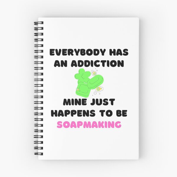 Item preview, Everybody Has An Addiction Mine Just Happens To Be Soap Making funny T-shirt men gift women gift designed and sold by InnovantDesigns.
