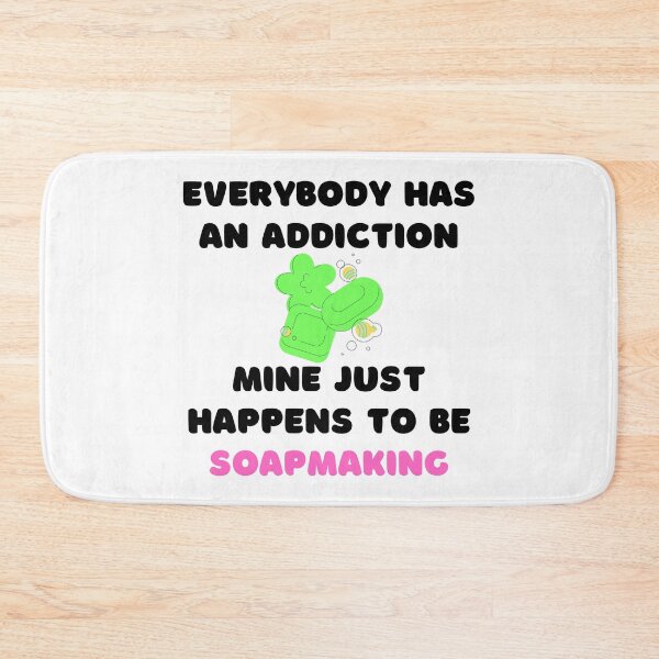 Item preview, Everybody Has An Addiction Mine Just Happens To Be Soap Making funny T-shirt men gift women gift designed and sold by InnovantDesigns.