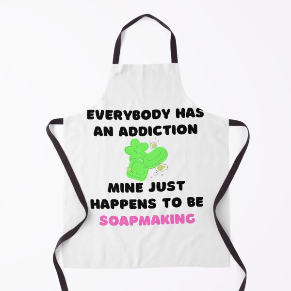Item preview, Everybody Has An Addiction Mine Just Happens To Be Soap Making funny T-shirt men gift women gift designed and sold by InnovantDesigns.
