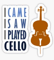 I Came I Saw I Played Cello Sticker