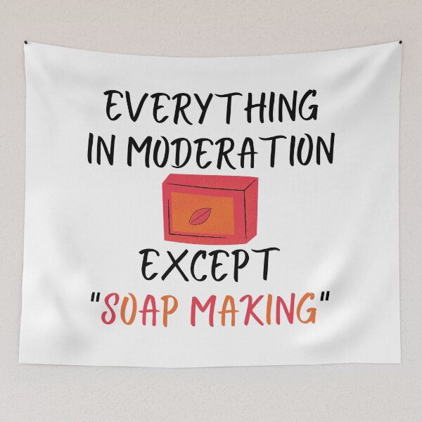 Item preview, Everything In Moderation Except Soap Making funny T-shirt men gift women gift designed and sold by InnovantDesigns.