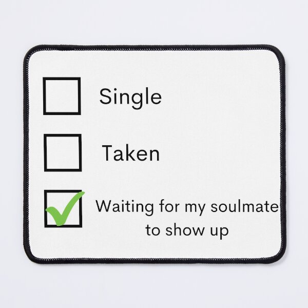 Item preview, Single Taken Waiting For My Soulmate To Show Up designed and sold by Amine-Creation.