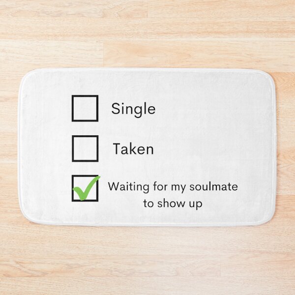 Item preview, Single Taken Waiting For My Soulmate To Show Up  designed and sold by Amine-Creation.
