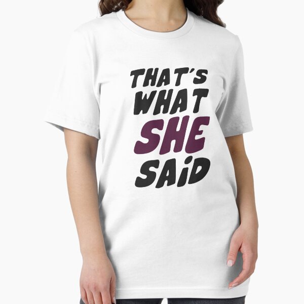 Item preview, That's What She Said Quote designed and sold by TheShirtYurt.