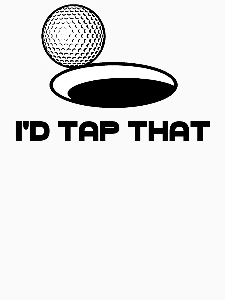 Golf I'd Tap That by TheShirtYurt