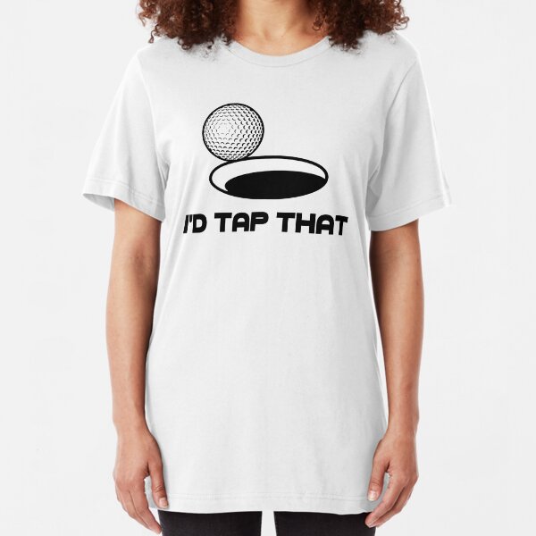 Golf I'd Tap That Slim Fit T-Shirt