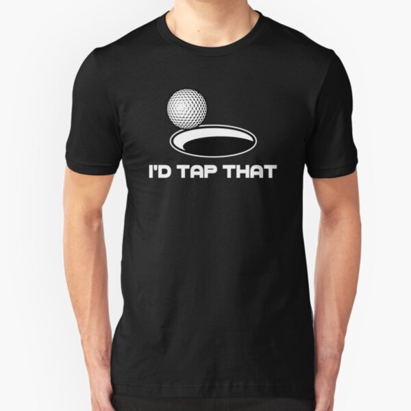 Golf I'd Tap That Slim Fit T-Shirt