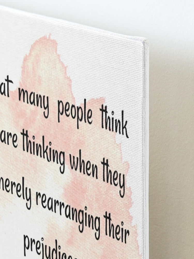 Deep meaning quotes | A great many people think they are thinking when they  are merely rearranging their prejudices - William James | Poster