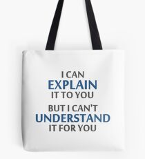 Engineer's Motto Can't Understand It For You Tote Bag
