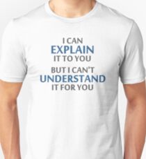 Camiseta unisex El lema del ingeniero no puede entenderlo por usted