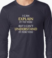 Engineer's Motto Can't Understand It For You Long Sleeve T-Shirt