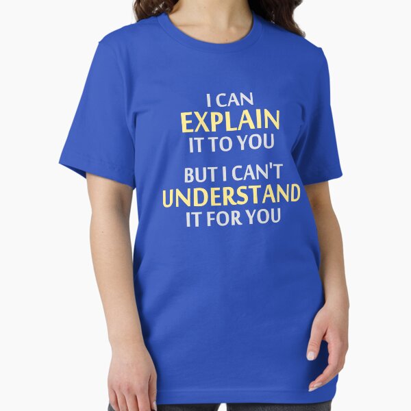Vista previa del artículo con la obra «El lema del ingeniero no puede entenderlo por ti», diseñado y vendido por TheShirtYurt.