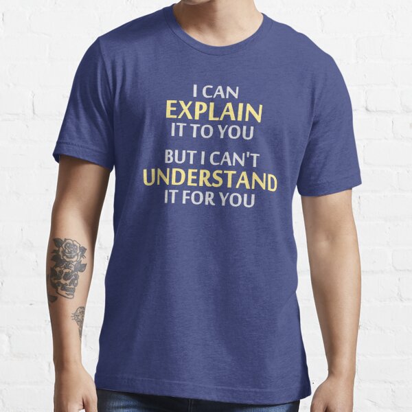 El lema del ingeniero no puede entenderlo por ti Camiseta esencial