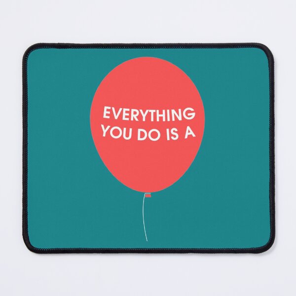 Item preview, Everything You Do is a Balloon Essential  designed and sold by ExtraAvenue.