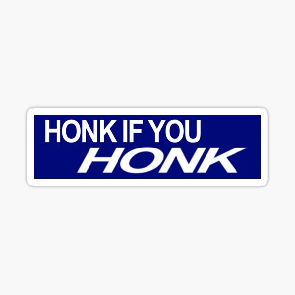 Honk If You Honk Bumper Sticker Sticker For Sale By Sonicbillymays Redbubble