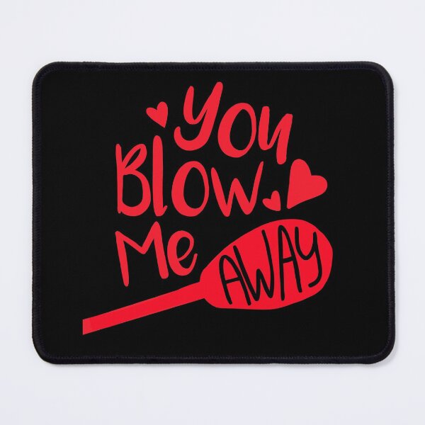 Item preview, You Blow Me Away Glass Blowing Valentines Day Gift designed and sold by JokeGysen.