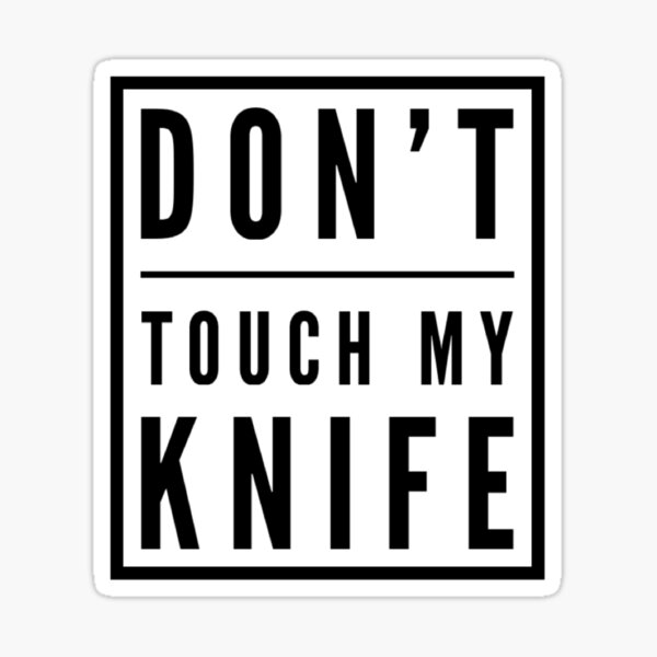 Don't touch my knife Sticker