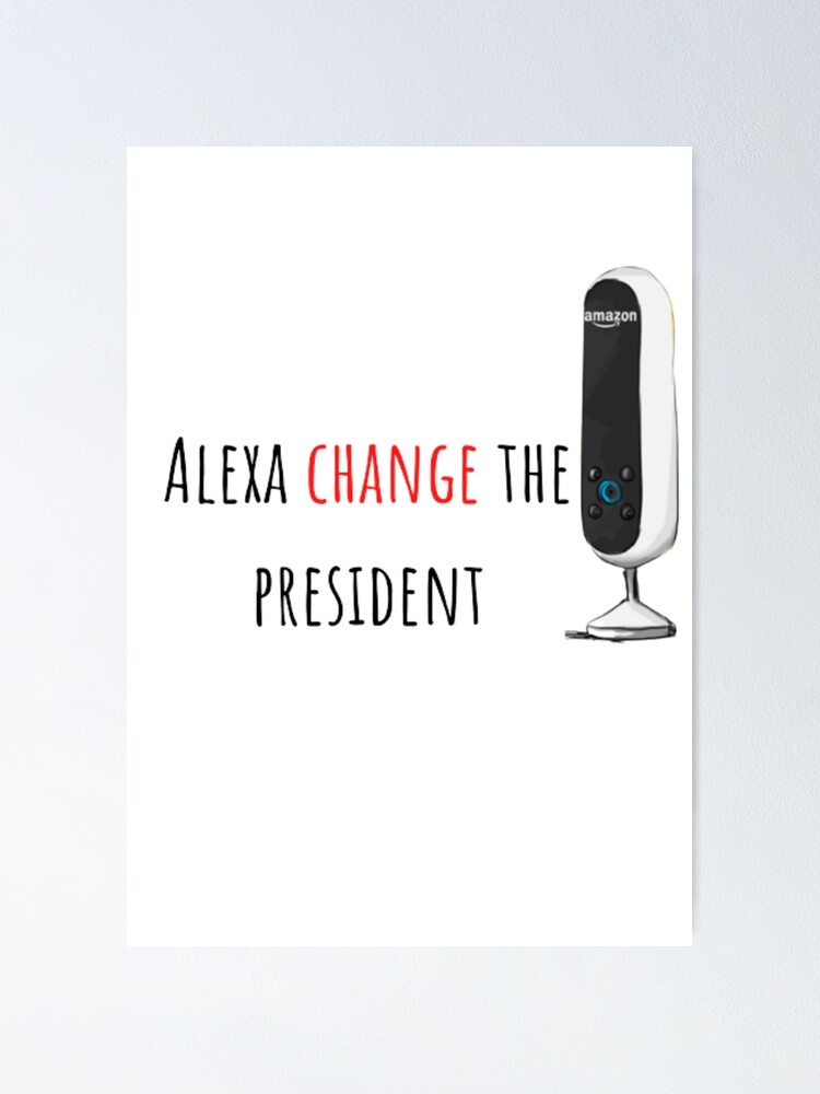 "Alexa change the president change president in usa design even