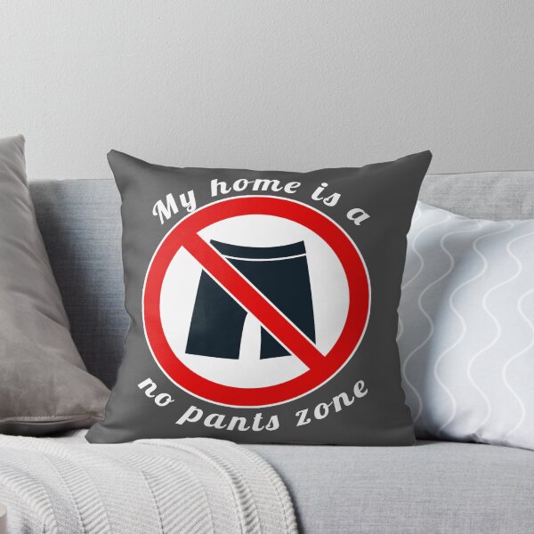 Item preview, My home is a no pants zone designed and sold by bogratt.