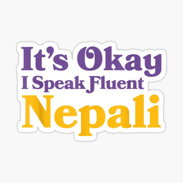 " Okay Speak Fluent Nepali Nepal Sarcastic Nepalese" Sticker for Sale by donnagia Redbubble