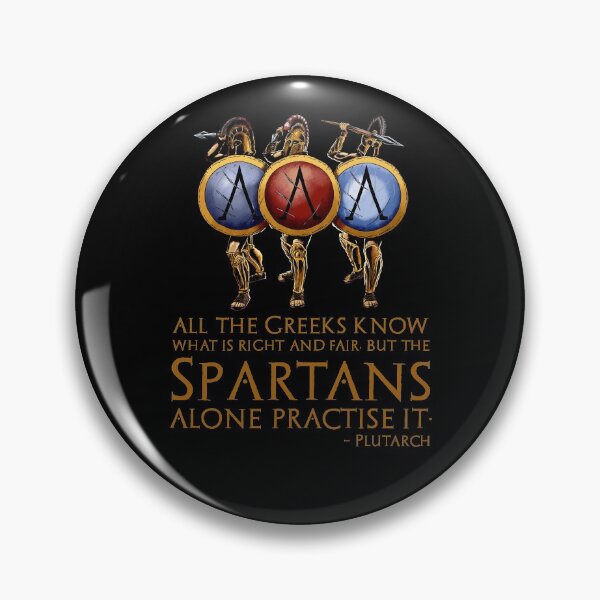 Item preview, All the Greeks know what is right and fair, but the Spartans alone practise it. - Plutarch designed and sold by Styrman.