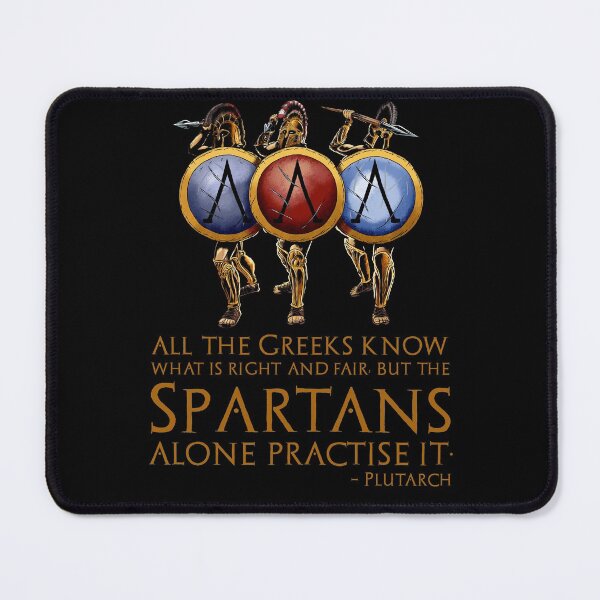 Item preview, All the Greeks know what is right and fair, but the Spartans alone practise it. - Plutarch designed and sold by Styrman.
