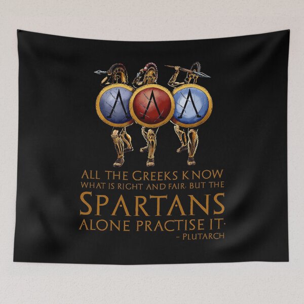 Item preview, All the Greeks know what is right and fair, but the Spartans alone practise it. - Plutarch designed and sold by Styrman.