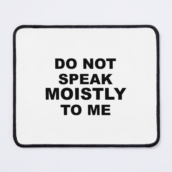 Item preview, Speaking Moisty designed and sold by HanseyShopz.