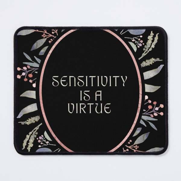 Item preview, Sensitivity is a virtue  designed and sold by Candlewood Museum & Gift Shoppe.
