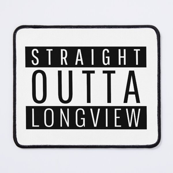 Item preview, Straight Outta Longview  designed and sold by Teelogic.